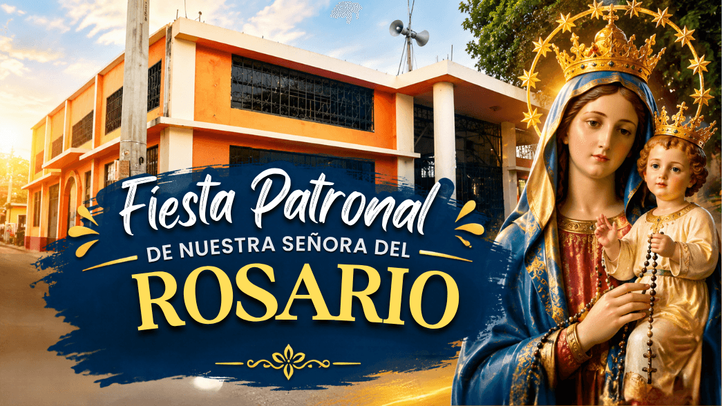 FIESTA PATRONAL DE LA PARROQUIA NUESTRA SEÑORA DEL ROSARIO