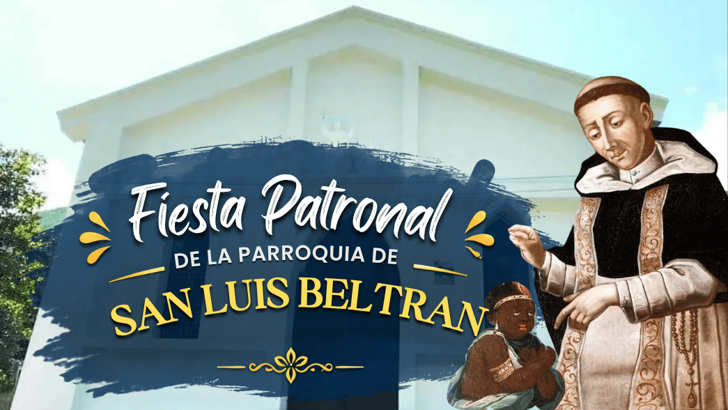 FIESTA PATRONAL DE LA PARROQUIA SAN LUIS BELTRAN