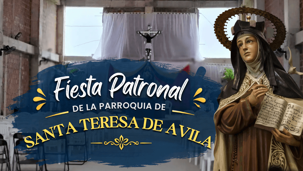 FIESTA PATRONAL DE LA PARROQUIA SANTA TERESA DE AVILA
