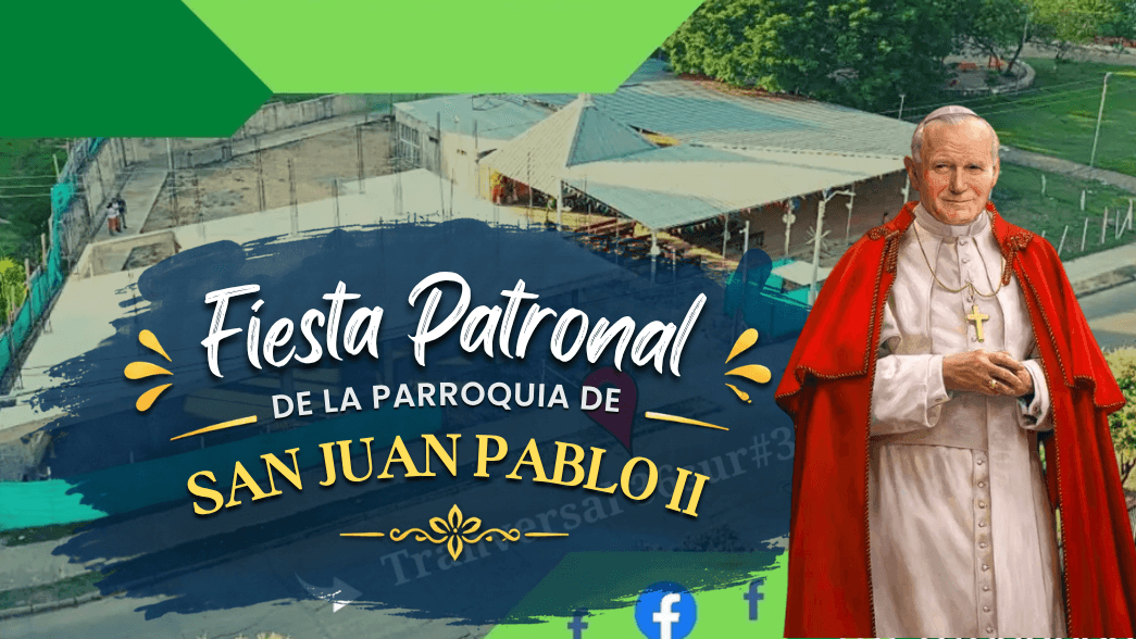 FIESTA PATRONAL DE LA PARROQUIA SAN JUAN PABLO II