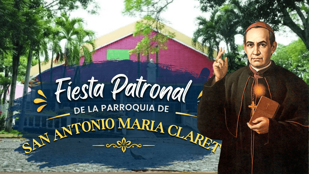 FIESTA PATRONAL DE LA PARROQUIA SAN ANTONIO MARIA CLARET