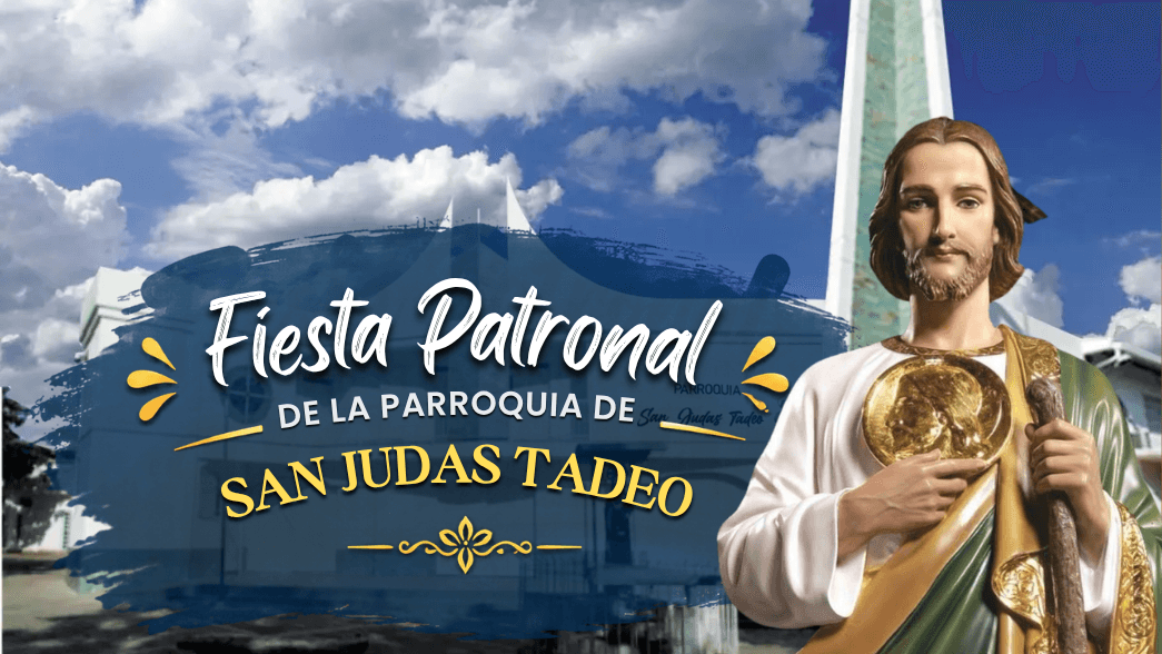 FIESTA PATRONAL DE LA PARROQUIA SAN JUDAS TADEO